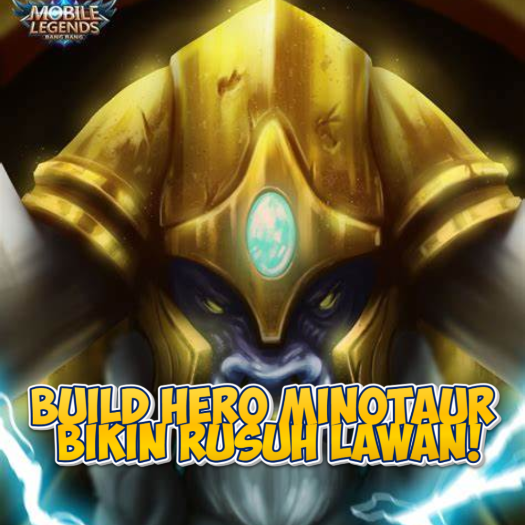 Build Hero Minotaur di Mobile Legends Tanker Tangguh!