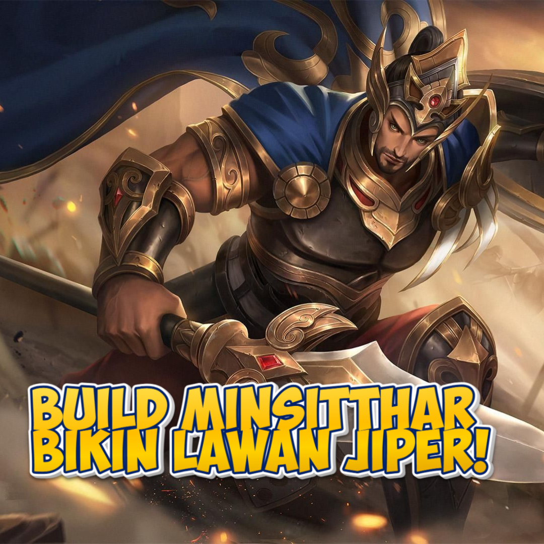 Build Minsitthar di Mobile Legends: Sang Raja yang Tak Terkalahkan