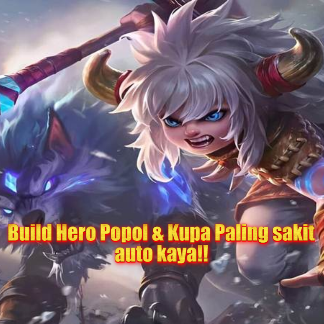 Build Hero Popol dan Kupa Paling OP di ML: Duo Mematikan!