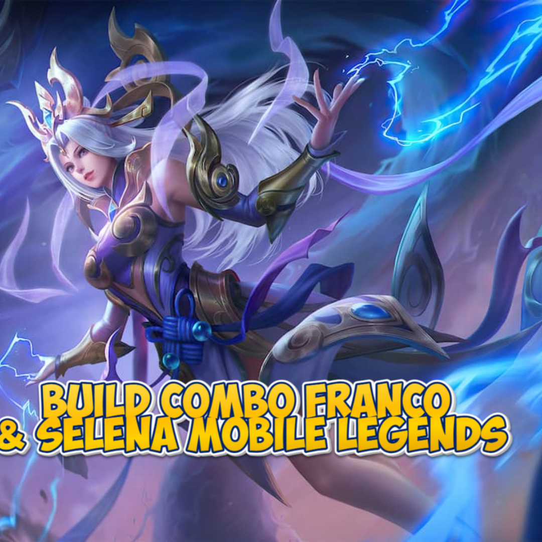 Build Combo Franco dan Selena di Mobile Legends