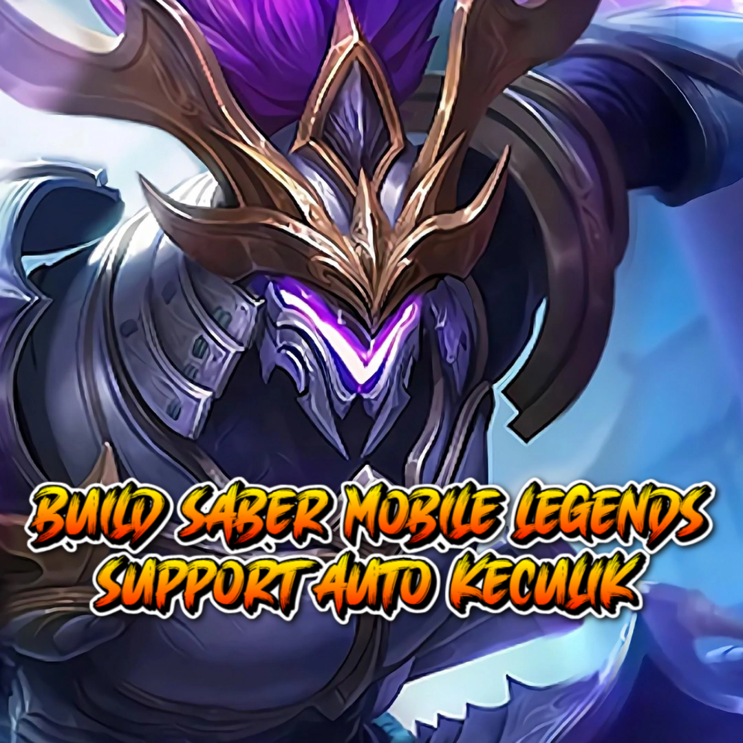 Build Saber di Mobile Legends: Jadi Assassin Mematikan yang Ditakuti Musuh