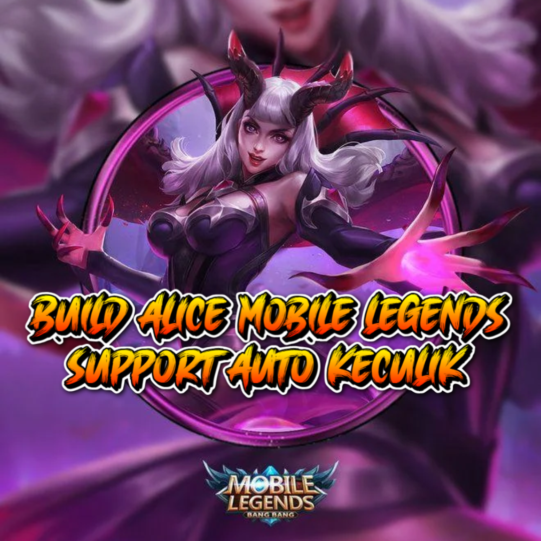 Build Alice di Mobile Legends: Jadi Mage Tangguh yang Bikin Musuh Tak Berkutik