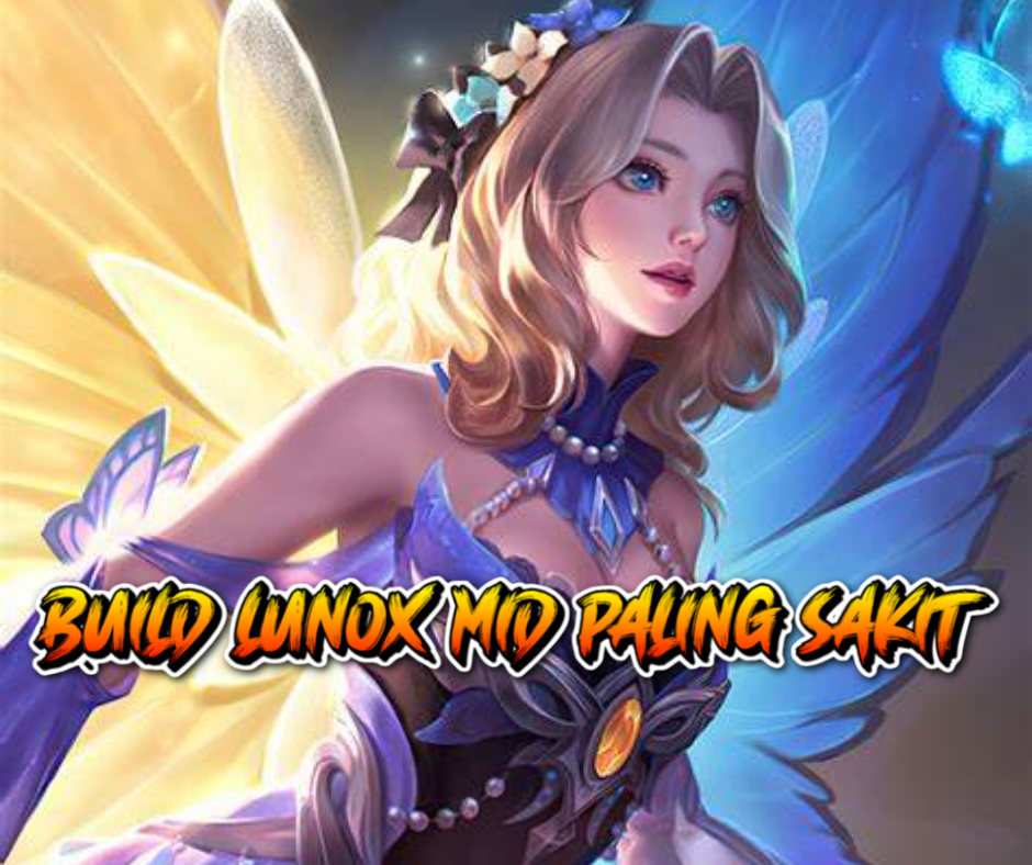 Build Lunox Mid Paling Sakit di Mobile Legends: Bang Bang