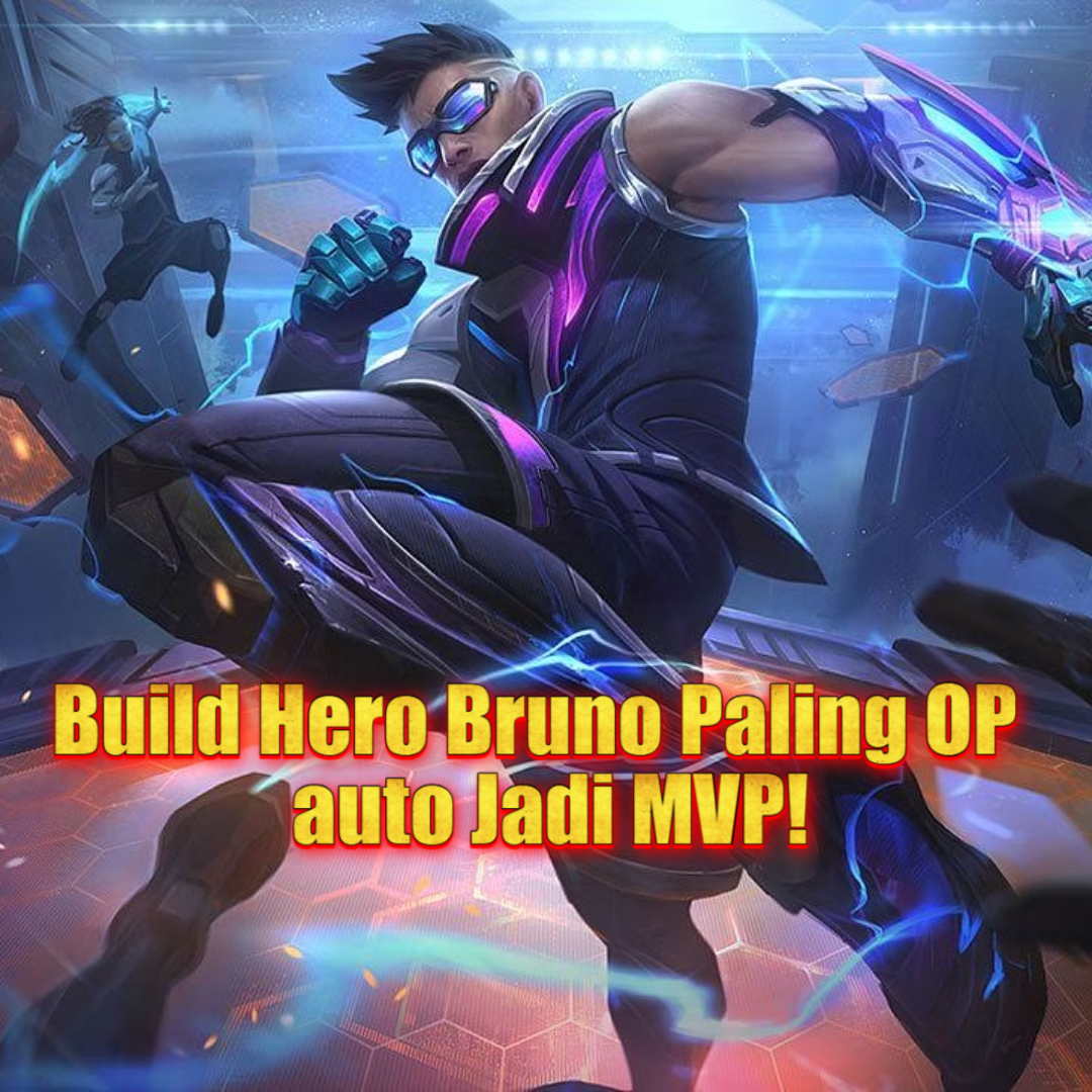 Build Hero Bruno Paling OP di Mobile Legends: Siap Jadi MVP!