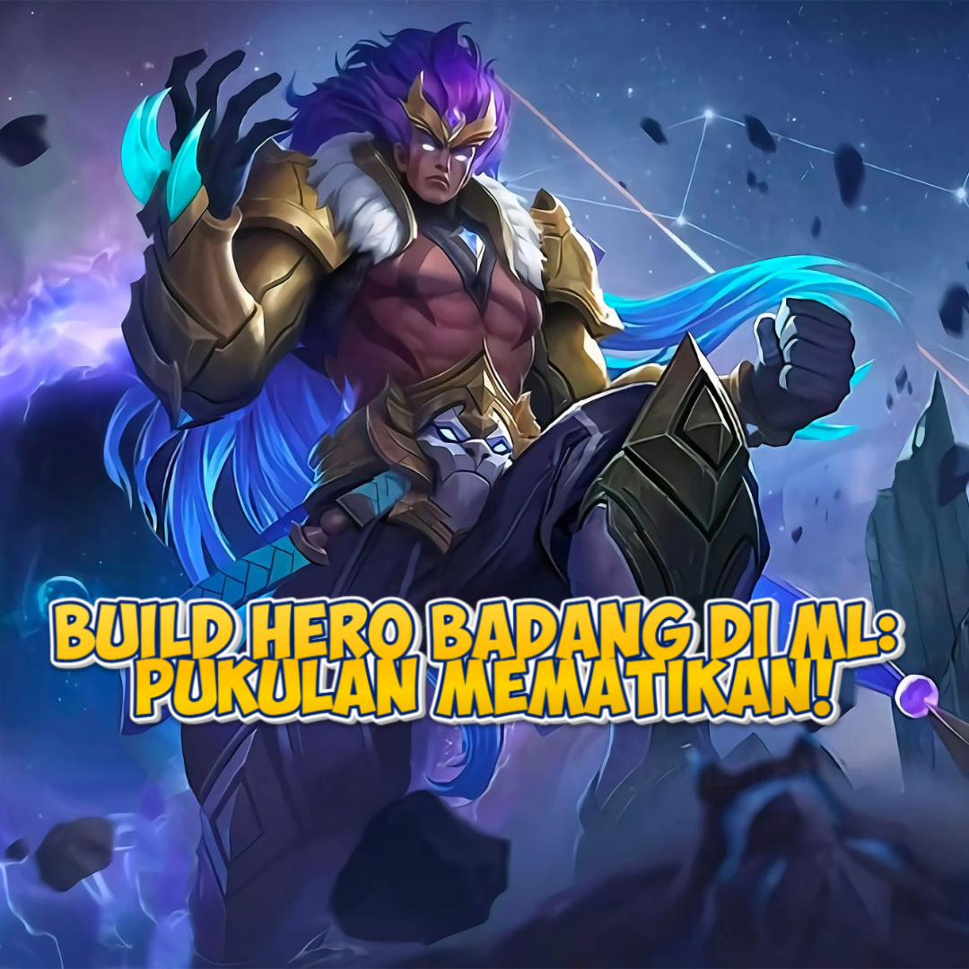 Build Hero Badang di Mobile Legends: Pukulan Mematikan!