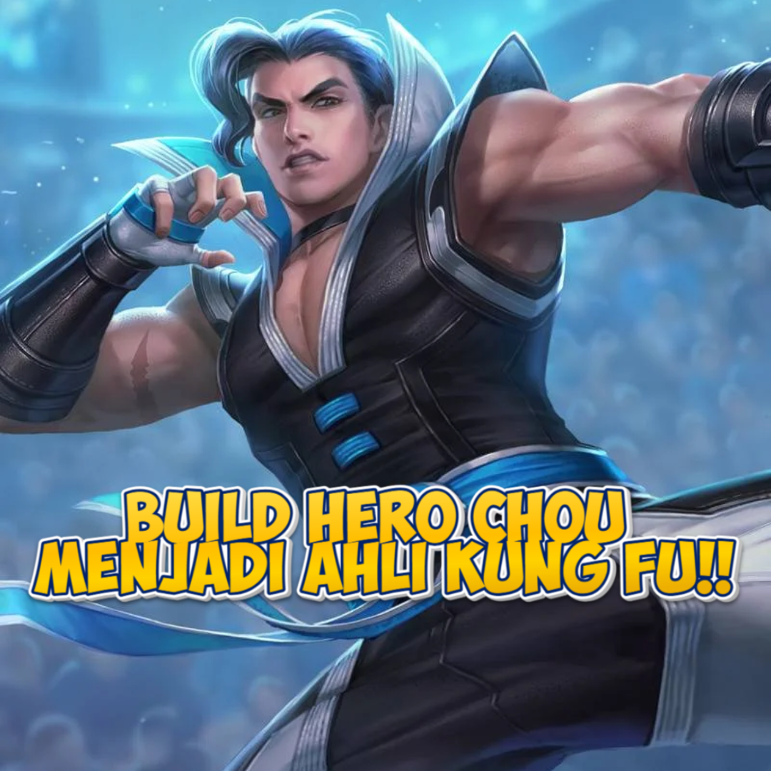 Panduan Build Hero Chou: Menjadi Ahli Kung Fu