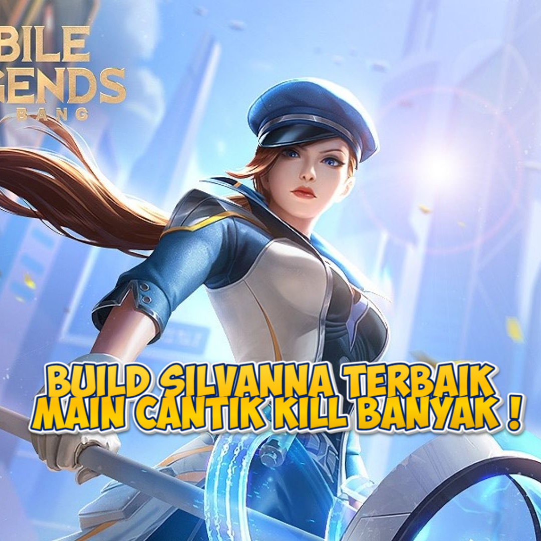 Build Silvanna Terbaik di Mobile Legends: Main Cantik, Kill Banyak!