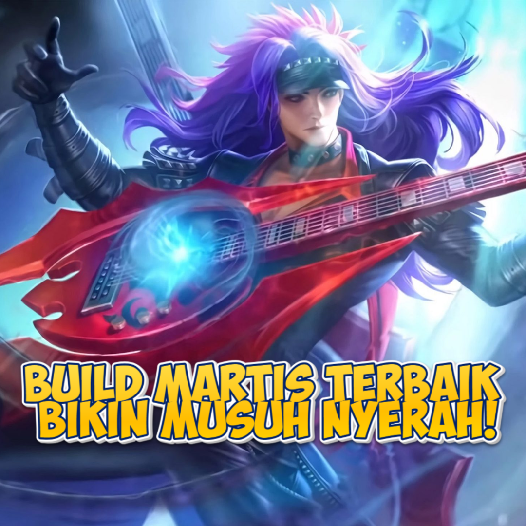 Build Martis Terbaik di Mobile Legends: Bikin Musuh Auto Menyerah!