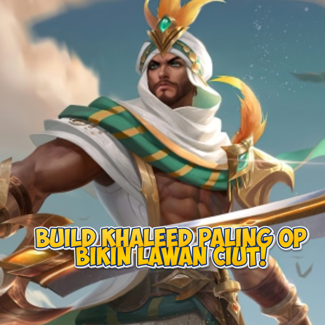 Build Khaleed Terbaik di Mobile Legends: Gila! Auto MVP Bro!